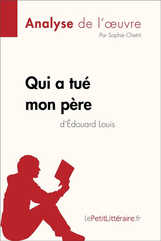 Fiche de lecture - Qui a tué mon père d'Édouard Louis (Analyse de l'oeuvre)