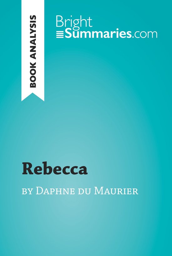 BrightSummaries.com - Rebecca by Daphne du Maurier (Book Analysis)