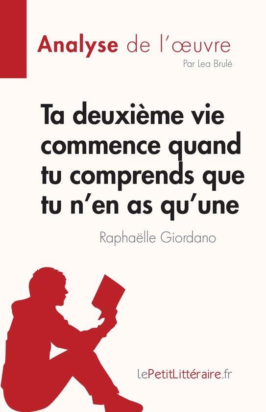 Fiche de lecture - Ta deuxième vie commence quand tu comprends que tu n'en as qu’une de Raphaëlle Giordano (Analyse de l'œuvre)