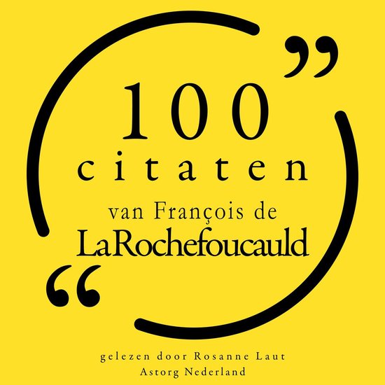 100 citaten van François de la Rochefoucauld