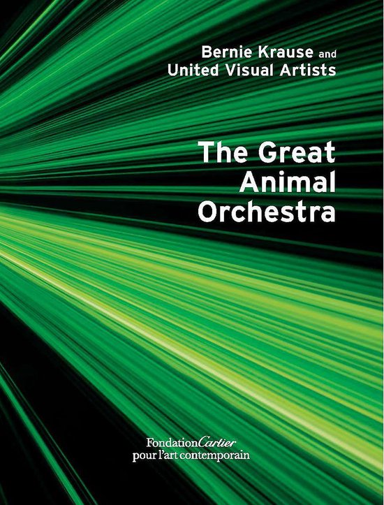 Bernie Krause and United Visual Artists, The Great Animal Orchestra