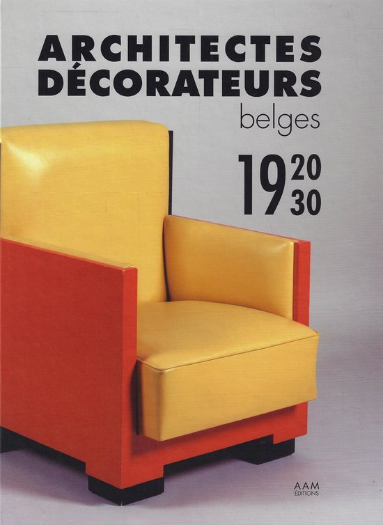 Architectes Décorateurs : Belges 1920-30