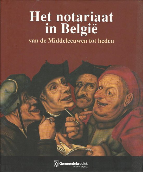 notariaat in België : van de Middeleeuwen tot heden. - Claude Bruneel; Philippe Godding; Fred Stevens