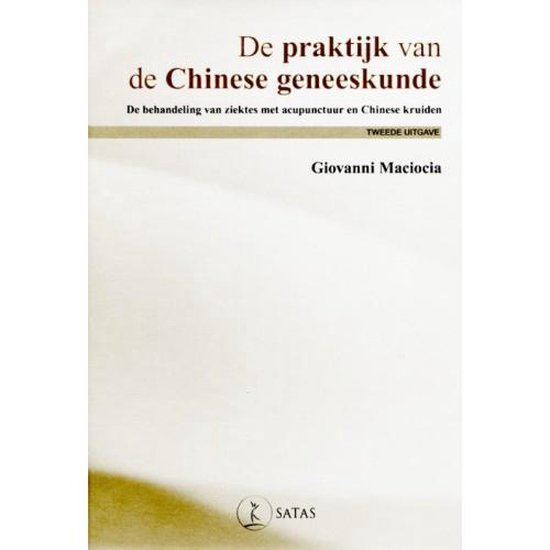 De praktijk van de chinese geneeskunde. Tweede uitgave