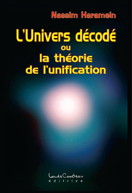 LUnivers décodé (ou la théorie de lunification)