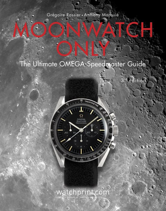 Moonwatch Only: The Ultimate Omega Speedmaster Guide