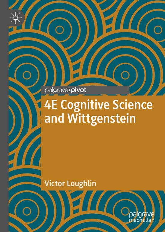 New Directions in Philosophy and Cognitive Science- 4E Cognitive Science and Wittgenstein