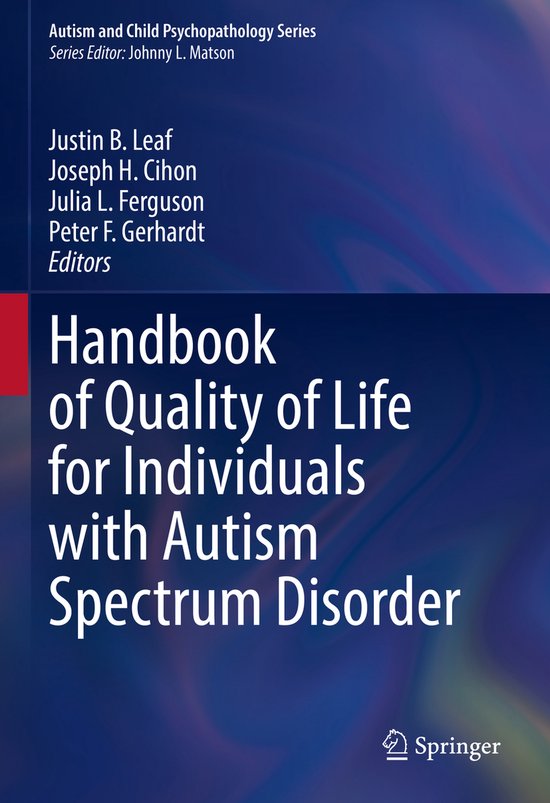 Autism and Child Psychopathology Series- Handbook of Quality of Life for Individuals with Autism Spectrum Disorder