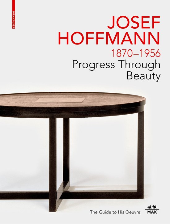 JOSEF HOFFMANN 1870–1956: Progress Through Beauty