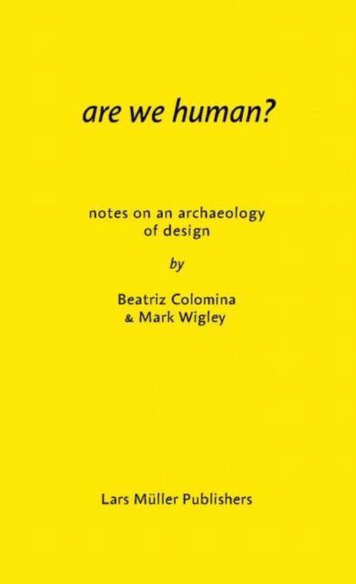 Are We Human? Notes on an Archaeology of Design