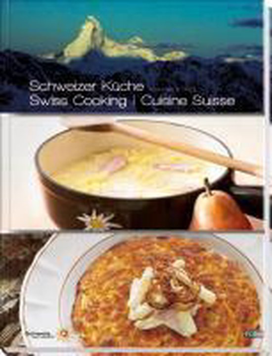 Schweizer Küche / Cuisine Suisse / Swiss Cooking