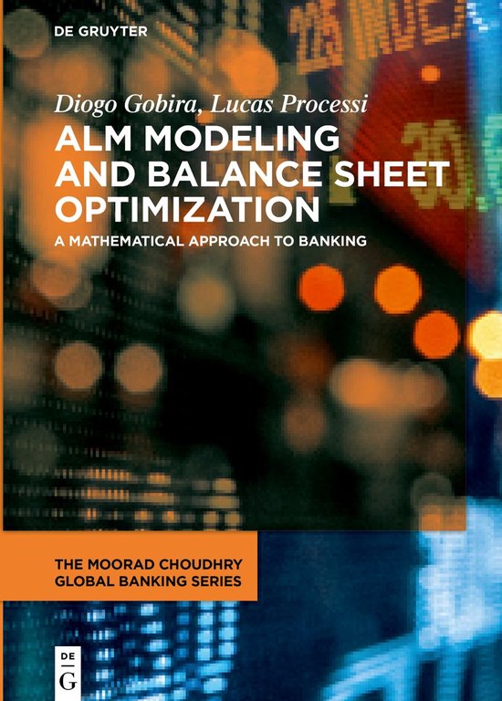 The Moorad Choudhry Global Banking Series- ALM Modeling and Balance Sheet Optimization