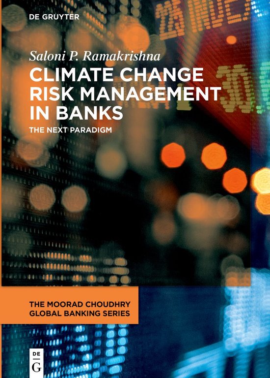The Moorad Choudhry Global Banking Series- Climate Change Risk Management in Banks