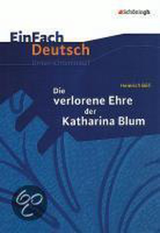 EinFach Deutsch Unterrichtsmodelle. Heinrich Böll Die verlorene Ehre der Katharina Blum