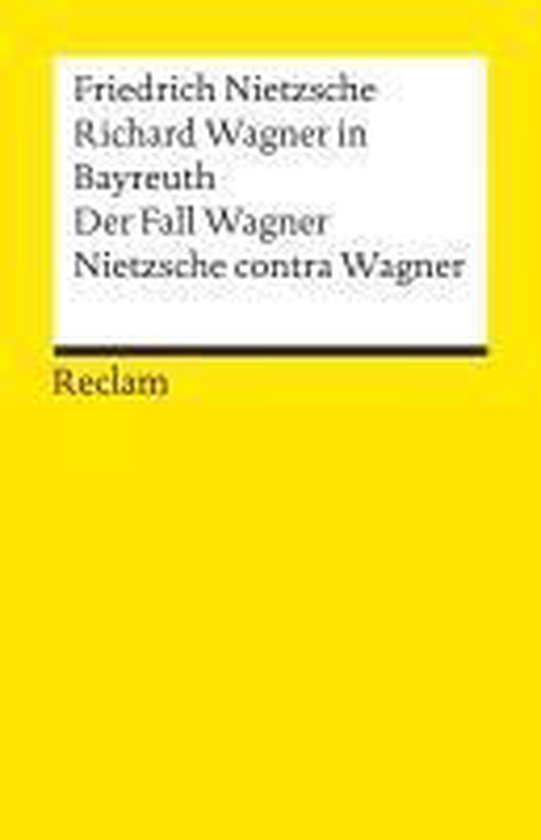 Richard Wagner in Bayreuth. Der Fall Wagner. Nietzsche contra Wagner