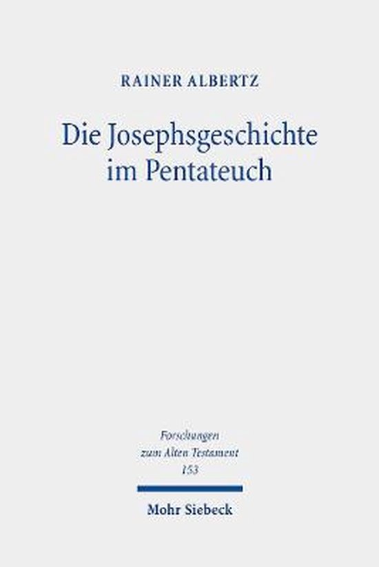 Forschungen zum Alten Testament- Die Josephsgeschichte im Pentateuch