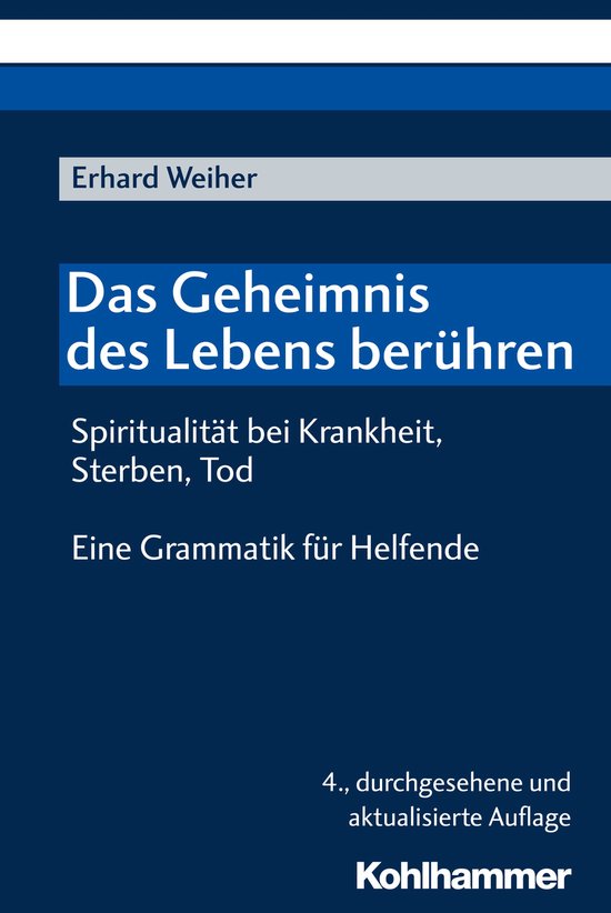 Das Geheimnis des Lebens berühren - Spiritualität bei Krankheit, Sterben, Tod