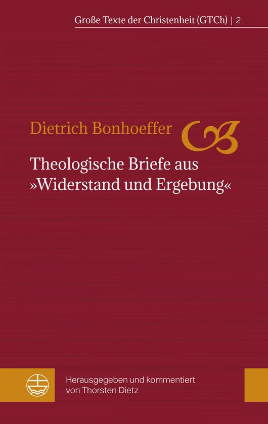 Große Texte der Christenheit (GTCh) 2 - Theologische Briefe aus Widerstand und Ergebung