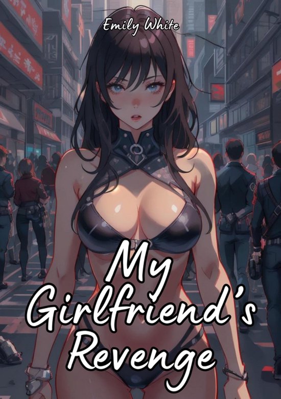 Erotic Sexy Stories Collection with Explicit High Quality Illustrations in Manga and Hentai Style. Hot and Forbidden Plots Uncensored. Nude Images of Naughty and Beautiful Girls. Only for Adults 18+. 14 - My Girlfriend's Revenge