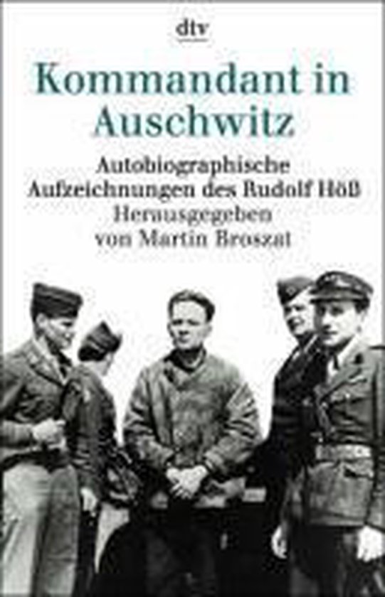 Kommandant in Auschwitz: Autobiographische Aufzeichnungen des Rudolf H