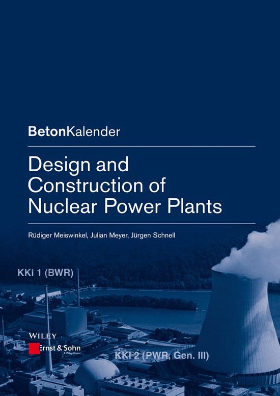 Beton-Kalender Series - Design and Construction of Nuclear Power Plants