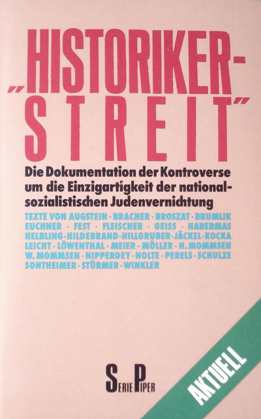  Historikerstreit . Die Dokumentation der Kontroverse um die Einzigartigkeit der nationalsozialistischen Judenvernichtung.