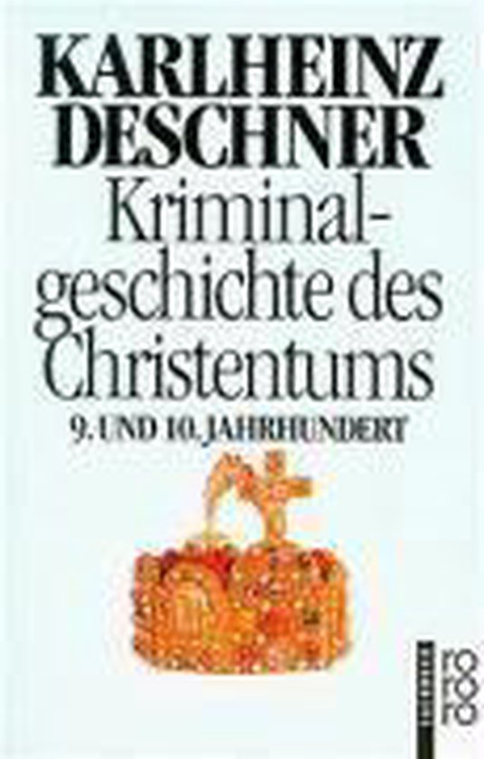 Kriminalgeschichte des Christentums 5. Neuntes und Zehntes Jahrhundert