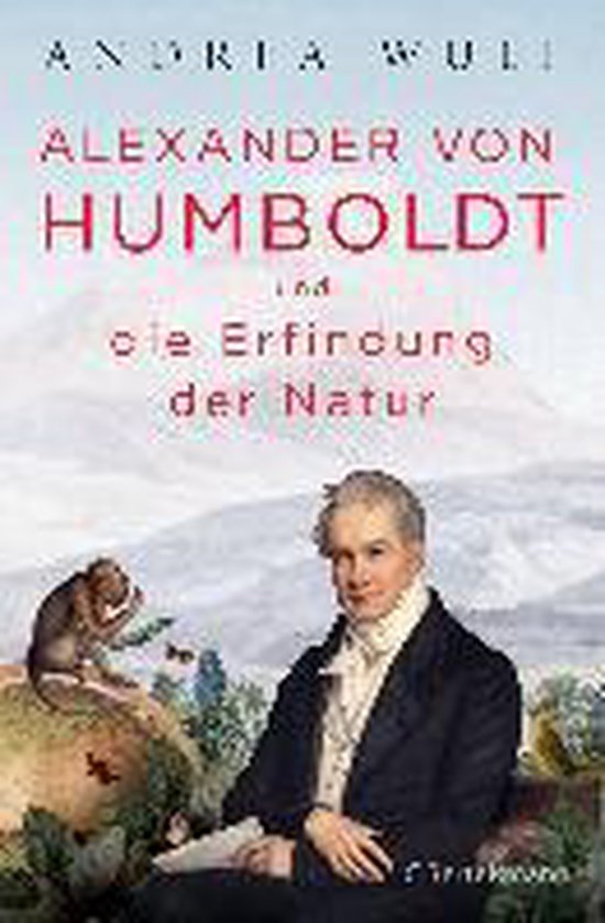 Alexander von Humboldt und die Erfindung der Natur