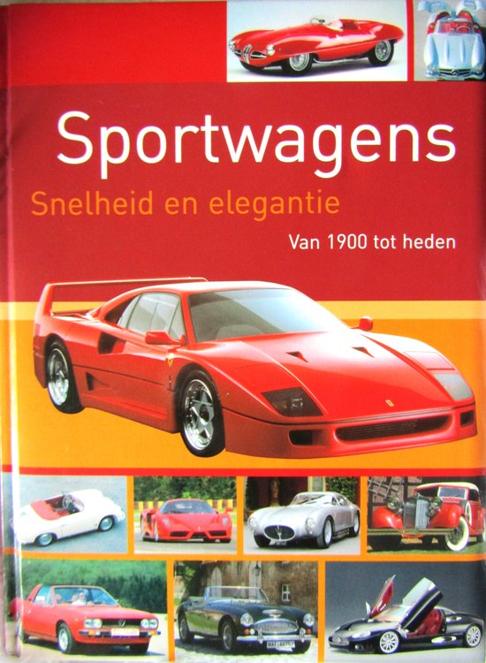 Sportwagens - Snelheid en elegantie van 1900 tot heden