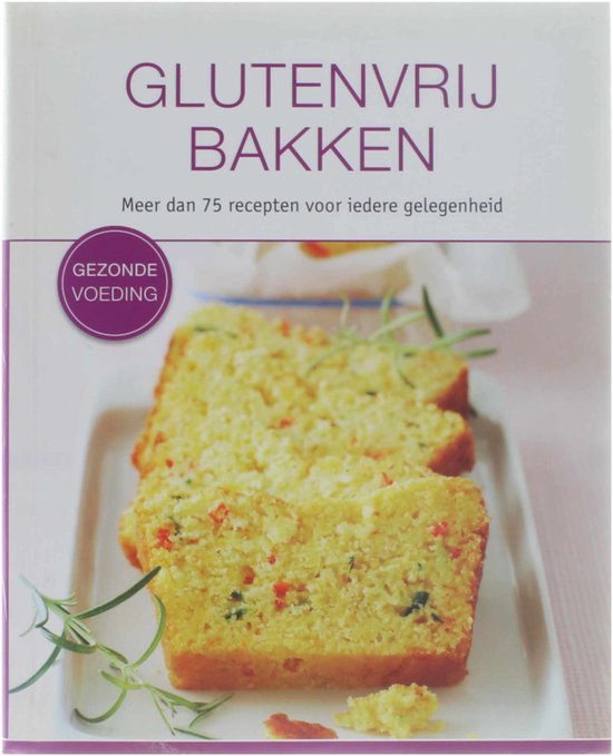 Glutenvrij bakken - meer dan 75 recepten voor iedere gelegenheid