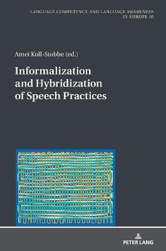 Sprachkoennen und Sprachbewusstheit in Europa / Language Competence and Language Awareness in Europe- Informalization and Hybridization of Speech Practices