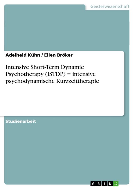 Intensive Short-Term Dynamic Psychotherapy (ISTDP) = intensive psychodynamische Kurzzeittherapie