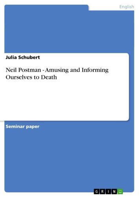 Neil Postman - Amusing and Informing Ourselves to Death