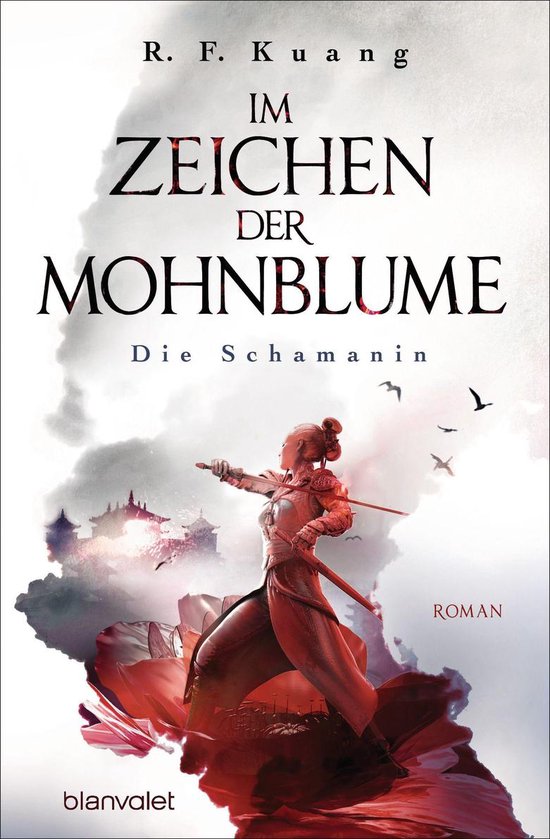 The Poppy War-Saga 1 - Im Zeichen der Mohnblume - Die Schamanin