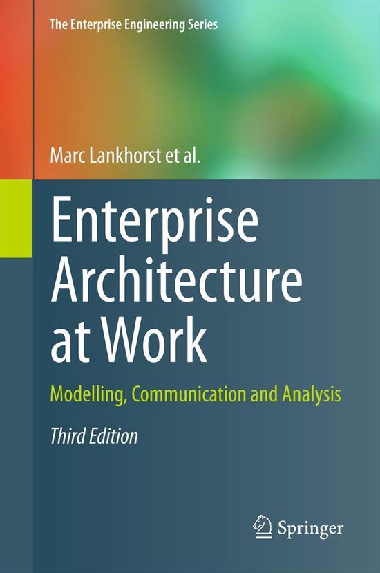 The Enterprise Engineering Series - Enterprise Architecture at Work