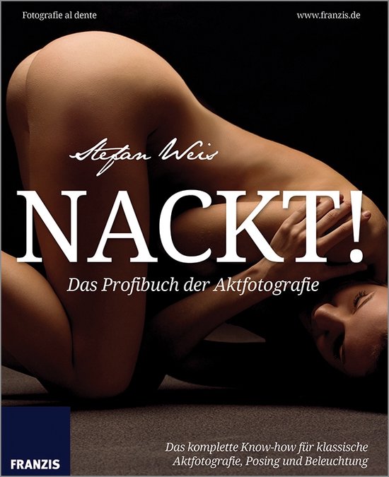 Nackt! Das Profibuch der Aktfotografie
