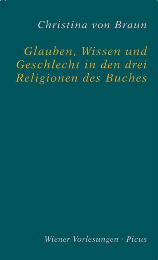 Wiener Vorlesungen 139 - Glauben, Wissen und Geschlecht in den drei Religionen des Buches