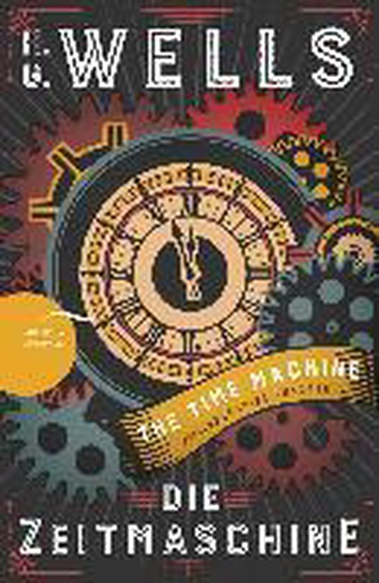 Die Zeitmaschine / The Time Machine (Zweisprachige Ausgabe, Englisch-Deutsch)