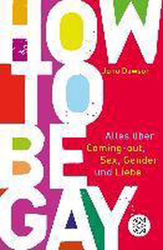 How to Be Gay. Alles über Coming-out, Sex, Gender und Liebe