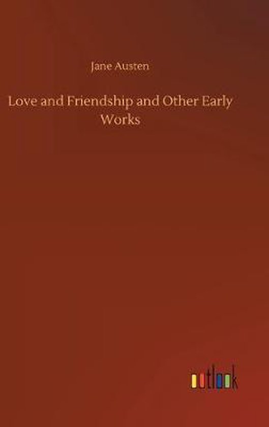 Love and Friendship and Other Early Works