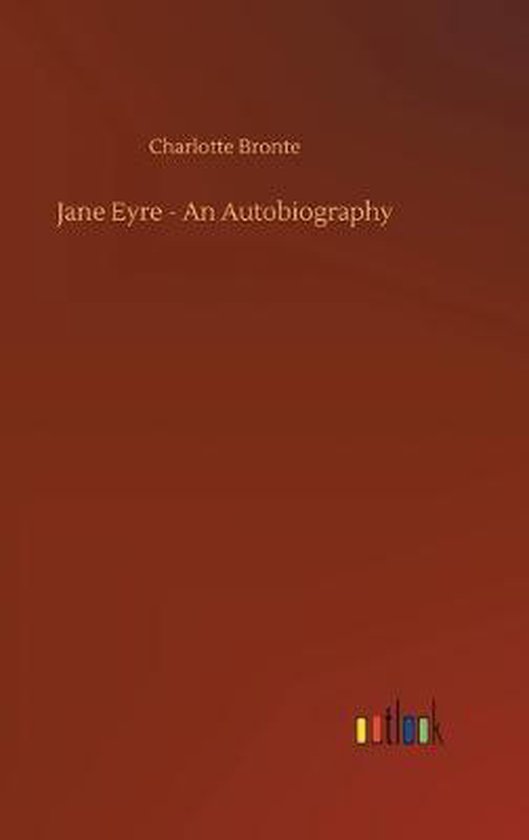 Jane Eyre - An Autobiography