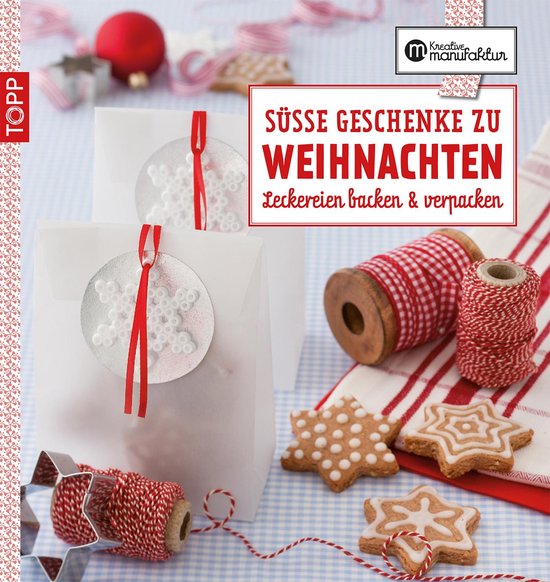 Die kreative Manufaktur 1 - Die kreative Manufaktur - Süße Geschenke zu Weihnachten