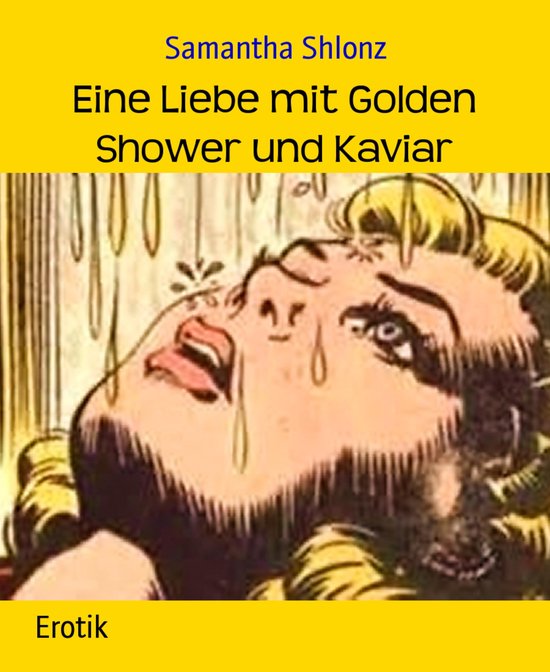 Eine Liebe mit Golden Shower und Kaviar