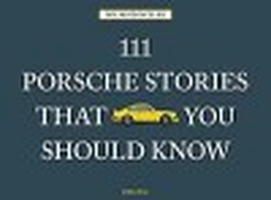 111 Porsche Stories That You Should Know