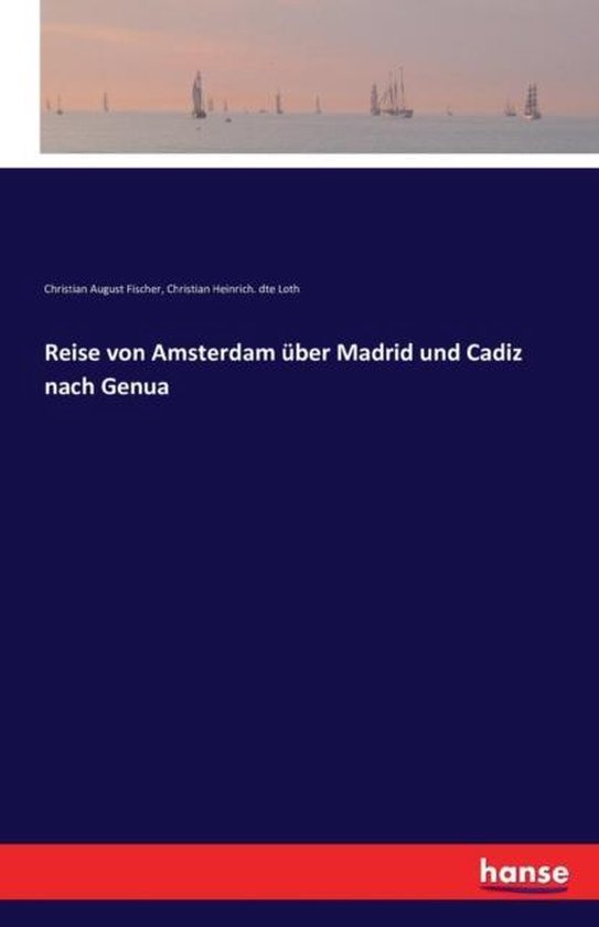 Reise von Amsterdam ber Madrid und Cadiz nach Genua