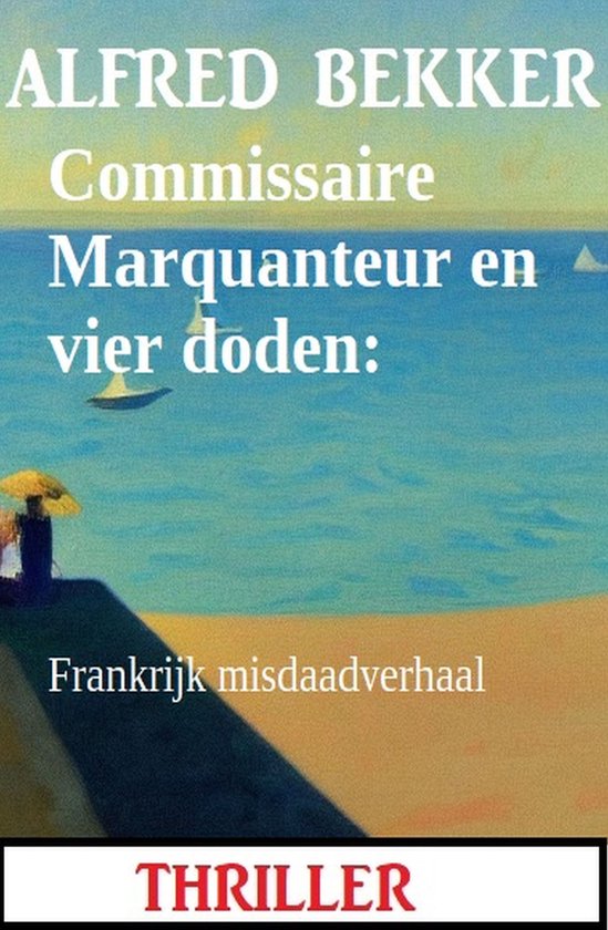 Commissaire Marquanteur en vier doden: Frankrijk misdaadverhaal