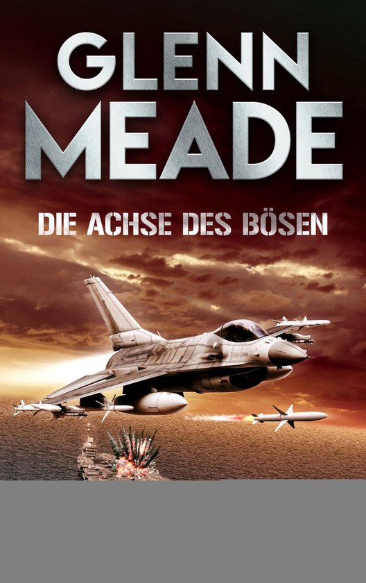 Polit-Thriller von Bestseller-Autor Glenn Meade 4 - Die Achse des Bösen