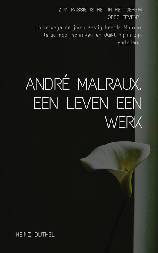 ANDRÉ MALRAUX. EEN LEVEN EEN WERK . DEZE ALLIANTIE.