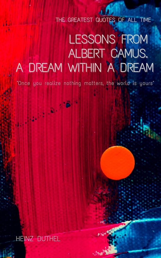 Lessons From Albert Camus. A Dream Within a Dream.