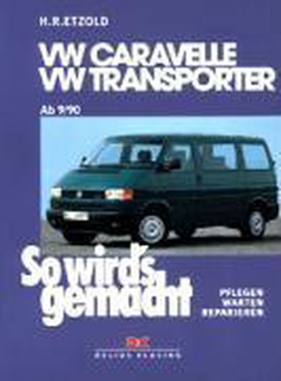 So wird's gemacht. T4: VW Caravelle / Transporter / Multivan / California von 9/90 bis 1/03